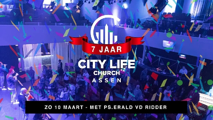 Zeven Jaar City Life Church Assen